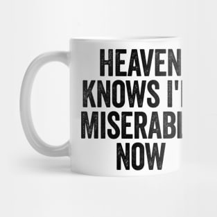 Heaven Knows I'm Miserable Now (Black) Mug